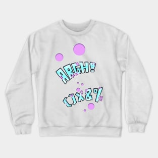 Argh! Crewneck Sweatshirt